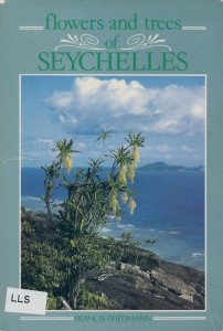 Friedmann, Francis. Flowers and Trees of Seychelles. Paris: Office de la Recherche Scientifique et Technique Outre-Mer: Editions Delroisse for Department of Finances Seychelles, 1986.