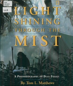 Matthews, Tom L. Light Shining Through the Mist: a Photobiography of Dian Fossey. Washington, D.C.: National Geographic Society, 1998.