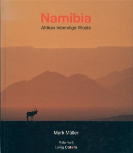 Müller, Mark. Namibia: Afrikas lebendige Wüste. Köln, Germany: Vista Point Verlag, 1994.