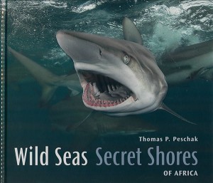 Peschak, Thomas P. Wild Seas, Secret Shores of Africa. Cape Town, South Africa: Struik Publishers, 2007.