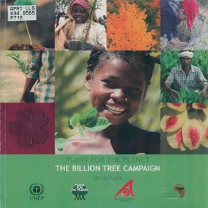 Plant for the Planet: the Billion Tree Campaign: an Album. Nairobi, Kenya: UNEP, 2008.