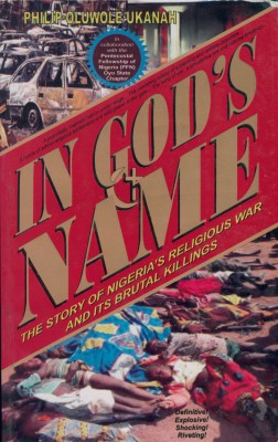 Ukanah, Philip Oluwole. In God’s Name: The Story of Nigeria’s Religious War and Its Brutal Killings. Ibadan, Nigeria: Divine Press, 2011.