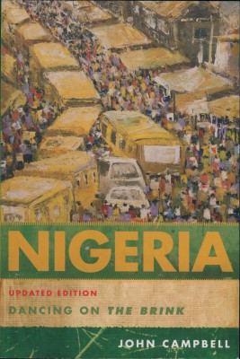 Campbell, John. Nigeria: Dancing on the Brink (Updated Edition). Lanham, Maryland: Rowman & Littlefield Publishers, 2011.