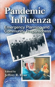 Pandemic Influenza: Emergency Planning and Community Preparedness. Ed. Jeffrey R. Ryan. Boca Raton: CRC Press, 2009.